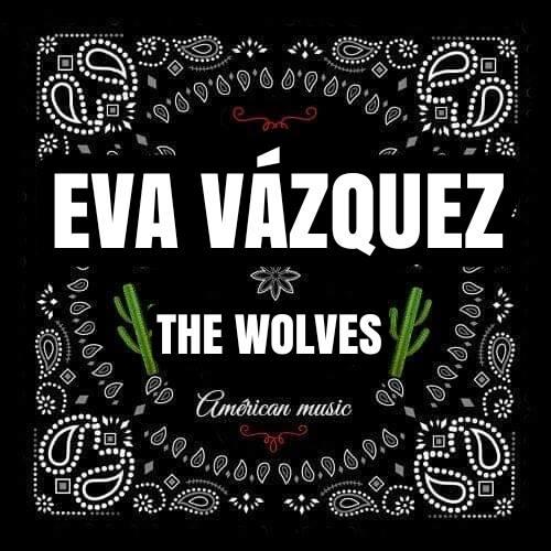 Eva Vázquez & the Wolves