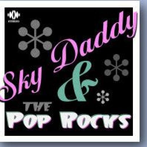 Sky Daddy & the Pop Rocks