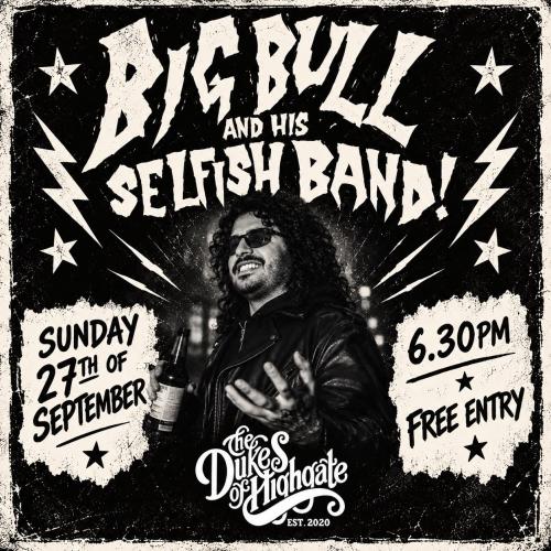 Big Bull and his Selfish Band at The Dukes of Highgate, London