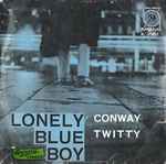 Lonely Blue Boy - Conway Twitty