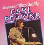 Sweeter Than Candy - Carl Perkins